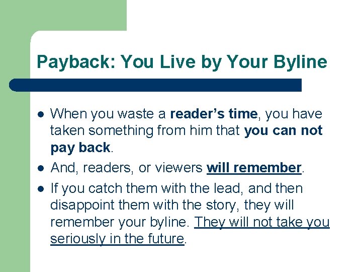 Payback: You Live by Your Byline l l l When you waste a reader’s