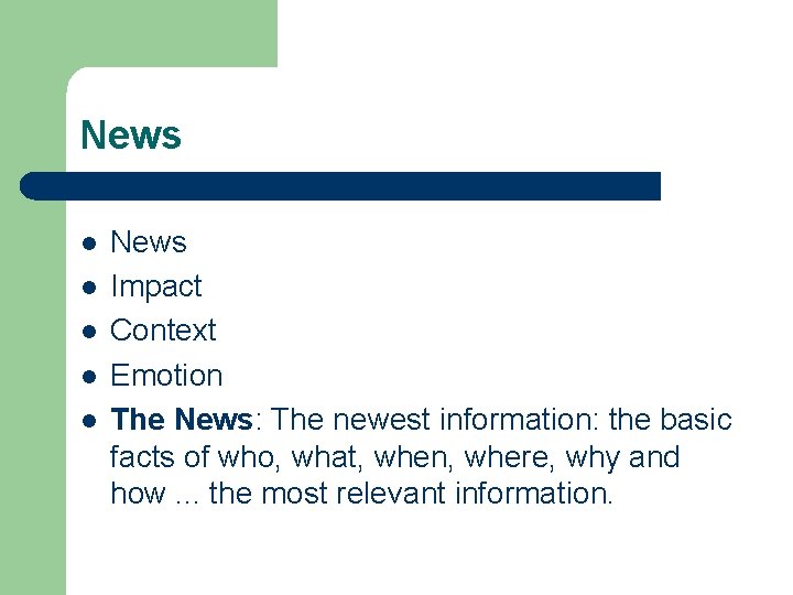 News l l l News Impact Context Emotion The News: The newest information: the