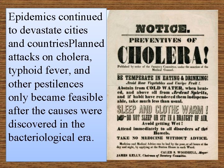 Epidemics continued to devastate cities and countries. Planned attacks on cholera, typhoid fever, and