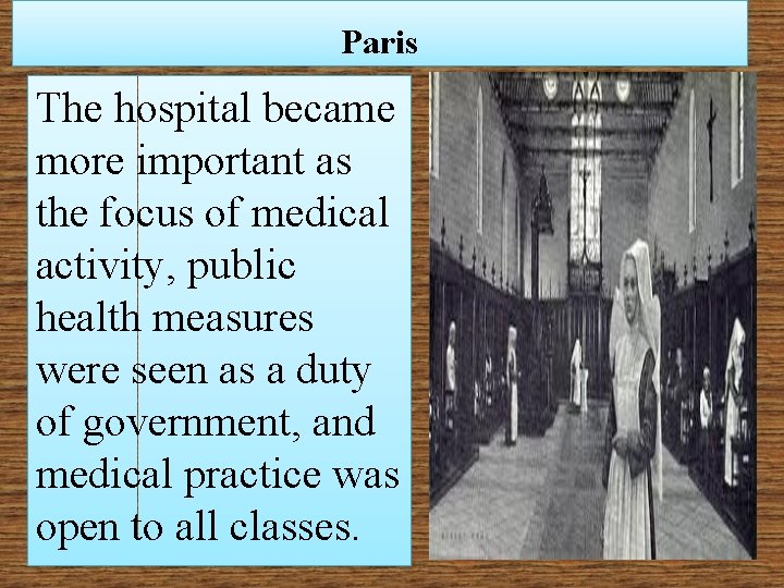 Paris The hospital became more important as the focus of medical activity, public health