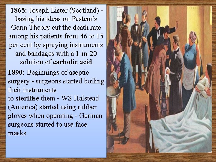  1865: Joseph Lister (Scotland) - basing his ideas on Pasteur's Germ Theory cut