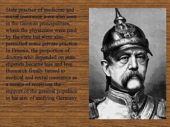 State practice of medicine and social insurance were also seen in the German principalities,