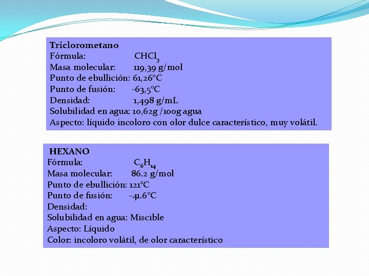 Triclorometano Fórmula: CHCl 3 Masa molecular: 119, 39 g/mol Punto de ebullición: 61, 26°C Triclorometano Fórmula: CHCl 3 Masa molecular: 119, 39 g/mol Punto de ebullición: 61, 26°C