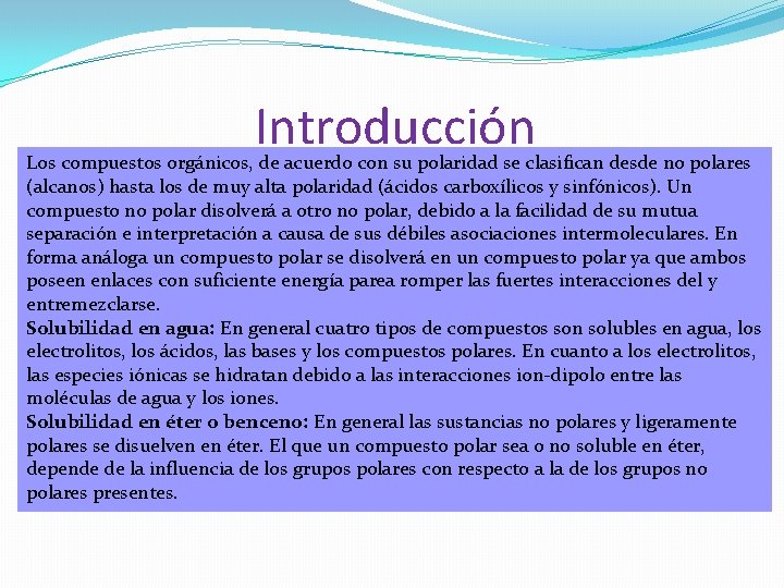 Introducción Los compuestos orgánicos, de acuerdo con su polaridad se clasifican desde no polares Introducción Los compuestos orgánicos, de acuerdo con su polaridad se clasifican desde no polares