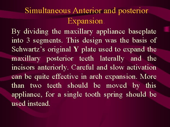 Simultaneous Anterior and posterior Expansion. By dividing the maxillary appliance baseplate into 3 segments.