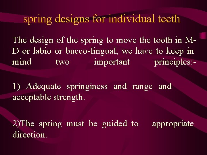 spring designs for individual teeth The design of the spring to move the tooth