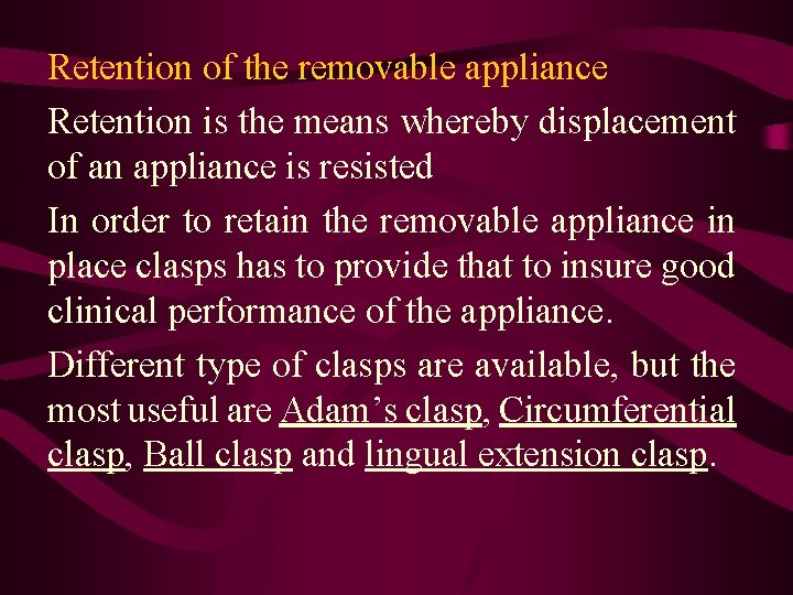 Retention of the removable appliance Retention is the means whereby displacement of an appliance