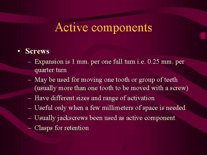 Active components • Screws – Expansion is 1 mm. per one full turn i.