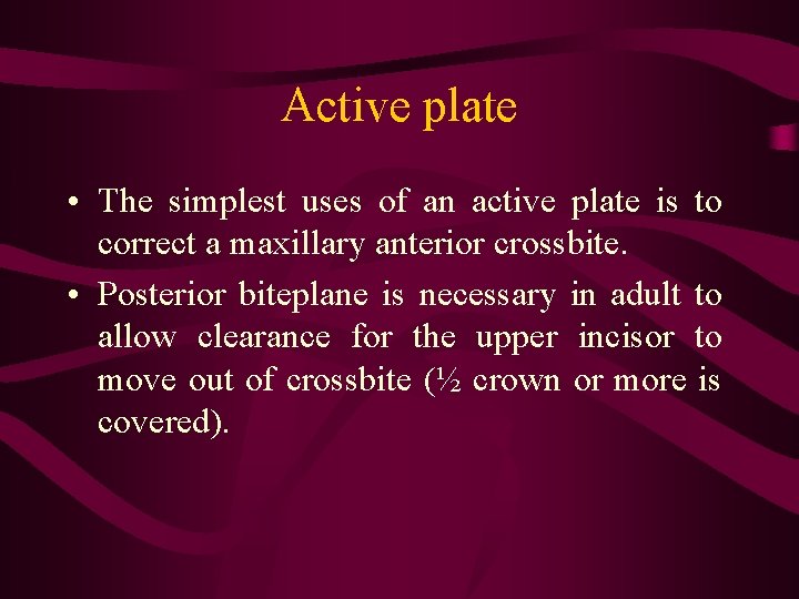 Active plate • The simplest uses of an active plate is to correct a