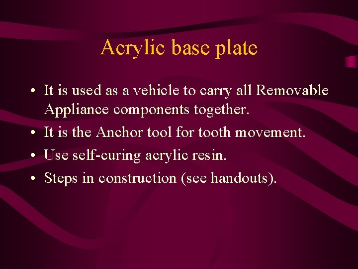 Acrylic base plate • It is used as a vehicle to carry all Removable