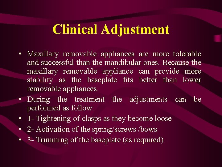 Clinical Adjustment • Maxillary removable appliances are more tolerable and successful than the mandibular