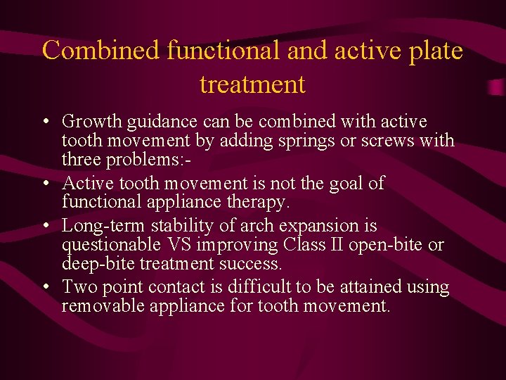 Combined functional and active plate treatment • Growth guidance can be combined with active