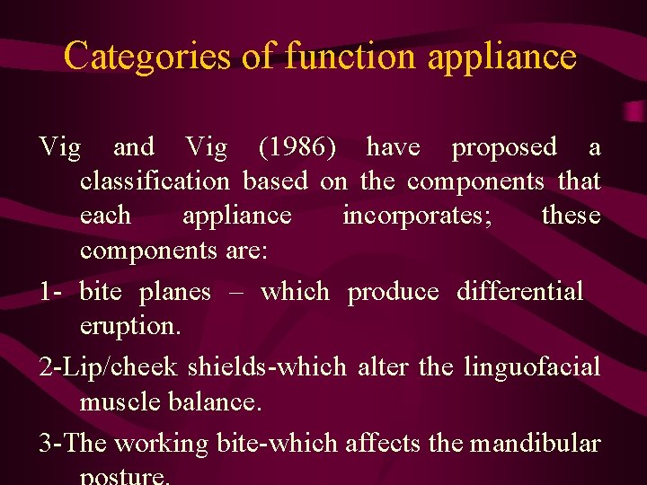 Categories of function appliance Vig and Vig (1986) have proposed a classification based on