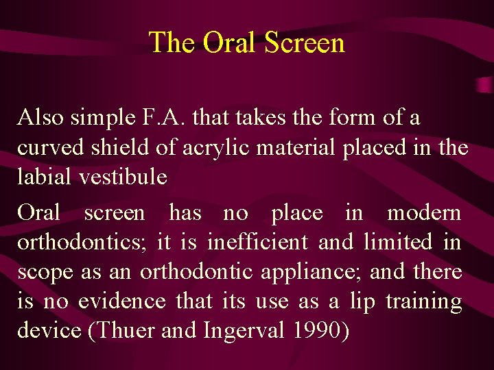 The Oral Screen Also simple F. A. that takes the form of a curved