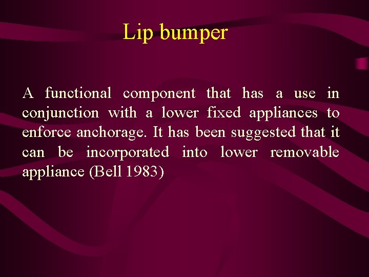 Lip bumper A functional component that has a use in conjunction with a lower