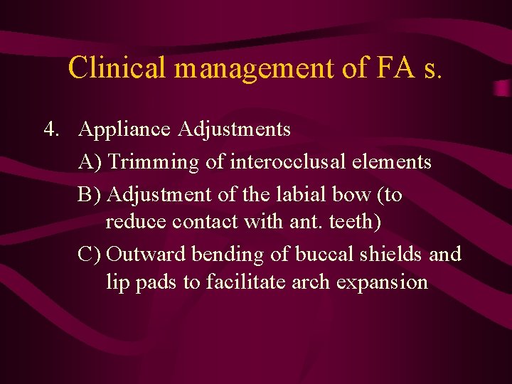 Clinical management of FA s. 4. Appliance Adjustments A) Trimming of interocclusal elements B)
