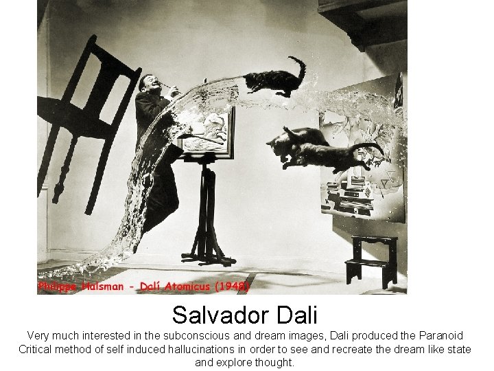 Salvador Dali Very much interested in the subconscious and dream images, Dali produced the Salvador Dali Very much interested in the subconscious and dream images, Dali produced the