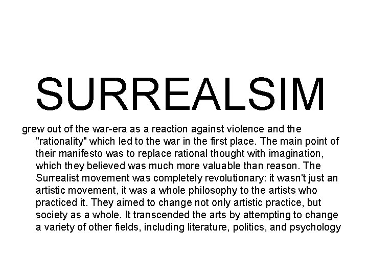 SURREALSIM grew out of the war-era as a reaction against violence and the SURREALSIM grew out of the war-era as a reaction against violence and the