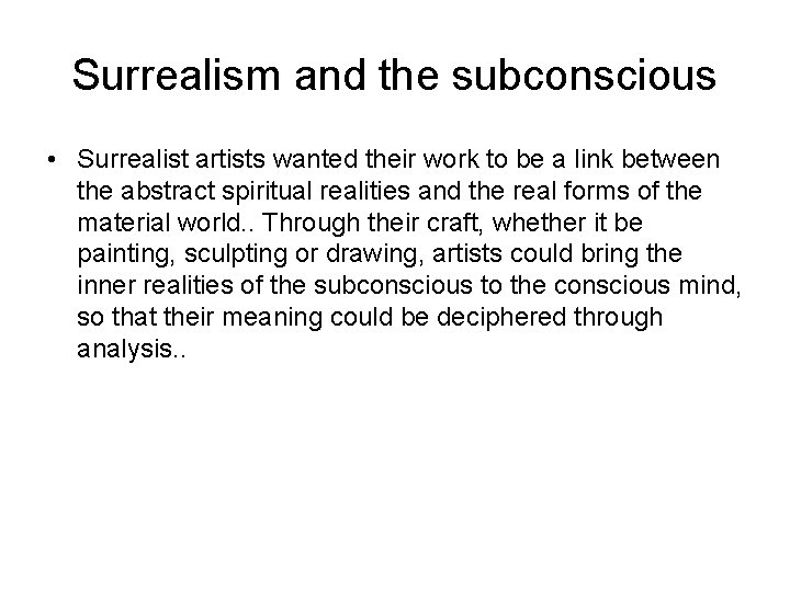 Surrealism and the subconscious • Surrealist artists wanted their work to be a link Surrealism and the subconscious • Surrealist artists wanted their work to be a link