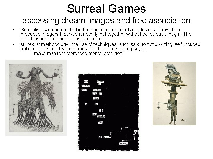 Surreal Games accessing dream images and free association • • Surrealists were interested in Surreal Games accessing dream images and free association • • Surrealists were interested in