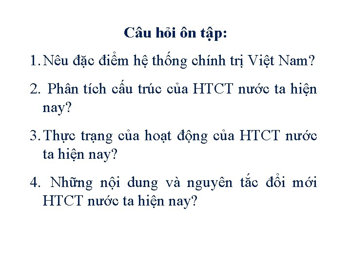 Câu hỏi ôn tập: 1. Nêu đặc điểm hệ thống chính trị Việt Nam?