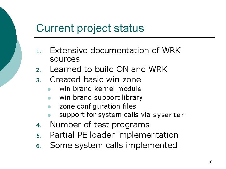 Current project status 1. 2. 3. Extensive documentation of WRK sources Learned to build