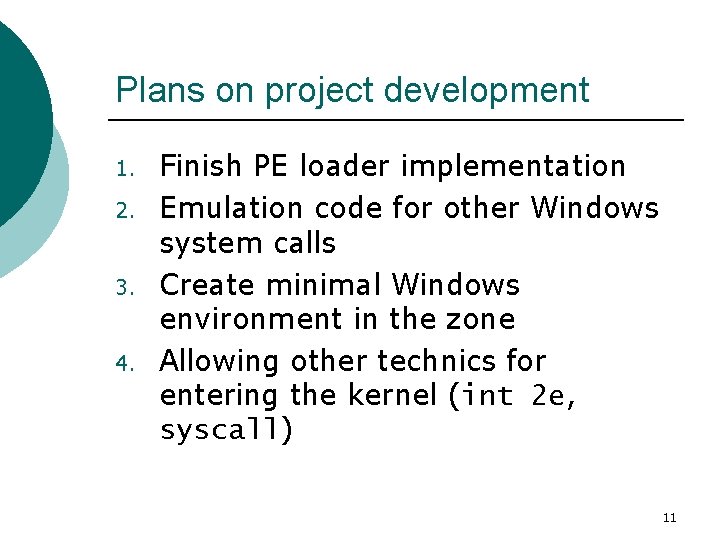 Plans on project development 1. 2. 3. 4. Finish PE loader implementation Emulation code