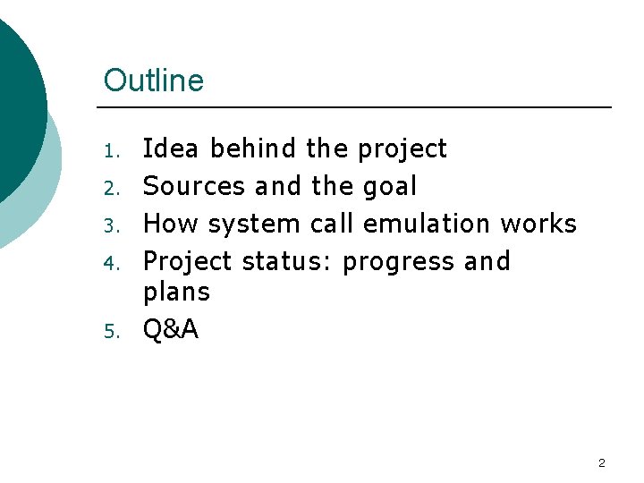 Outline 1. 2. 3. 4. 5. Idea behind the project Sources and the goal