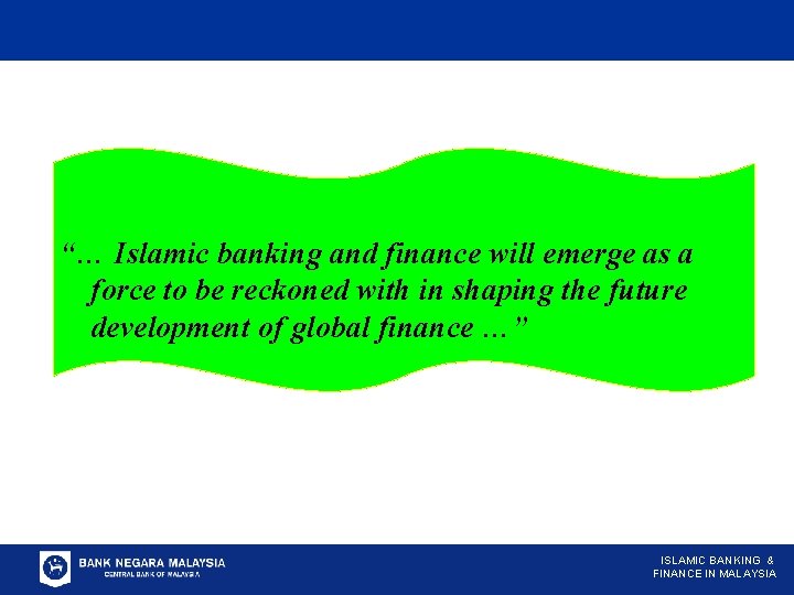 “… Islamic banking and finance will emerge as a force to be reckoned with