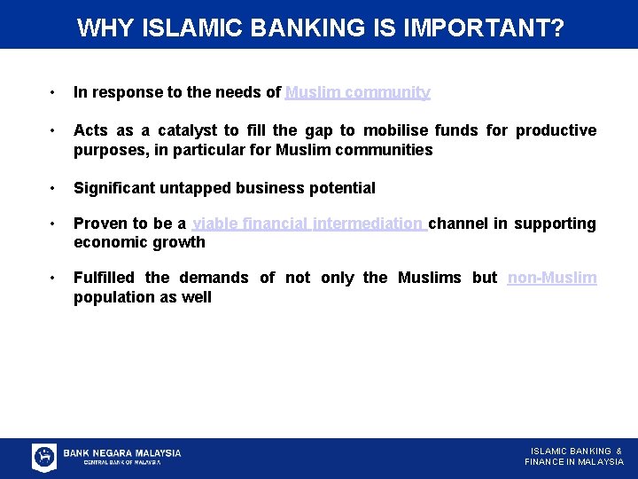 WHY ISLAMIC BANKING IS IMPORTANT? • In response to the needs of Muslim community