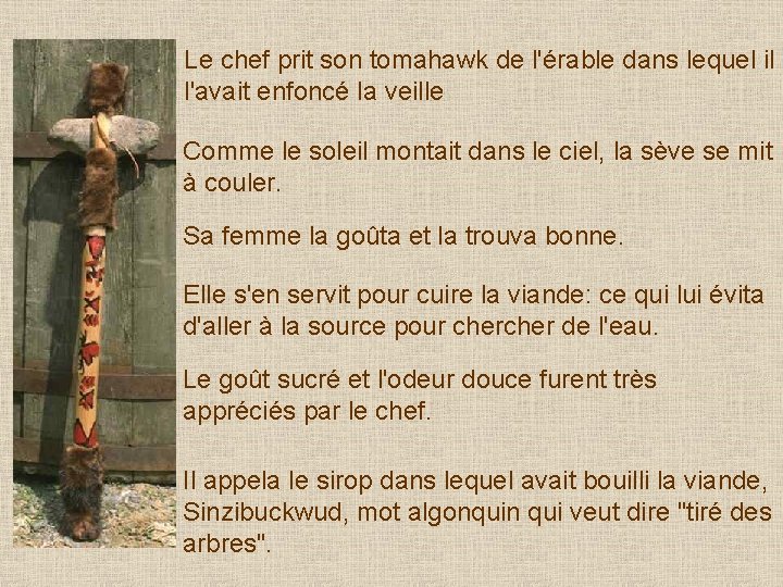 Le chef prit son tomahawk de l'érable dans lequel il l'avait enfoncé la veille