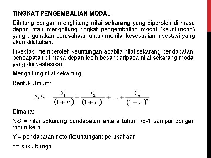 TINGKAT PENGEMBALIAN MODAL Dihitung dengan menghitung nilai sekarang yang diperoleh di masa depan atau