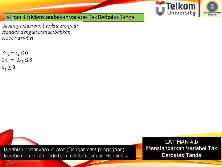 Latihan 4. b Menstandarkan variabel Tak Berbatas Tanda Susun persamaan berikut menjadi standar dengan