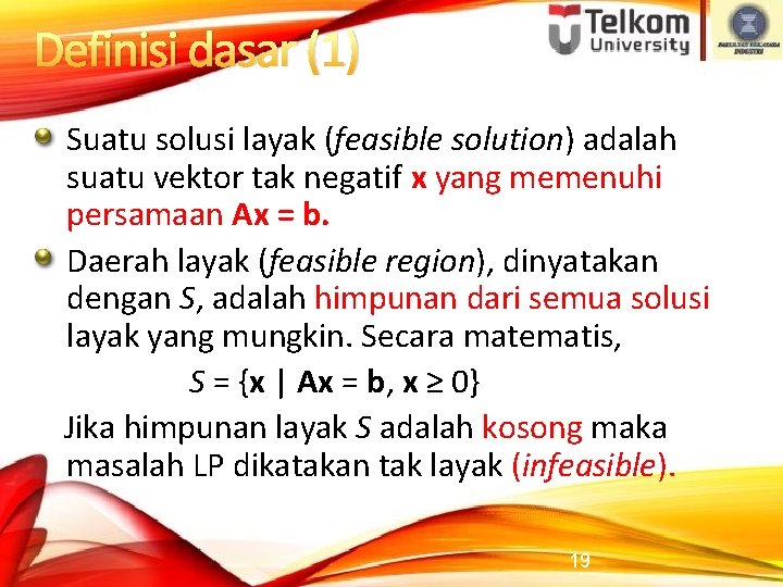 Definisi dasar (1) Suatu solusi layak (feasible solution) adalah suatu vektor tak negatif x