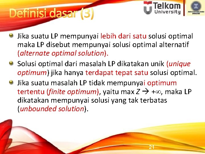 Definisi dasar (3) Jika suatu LP mempunyai lebih dari satu solusi optimal maka LP