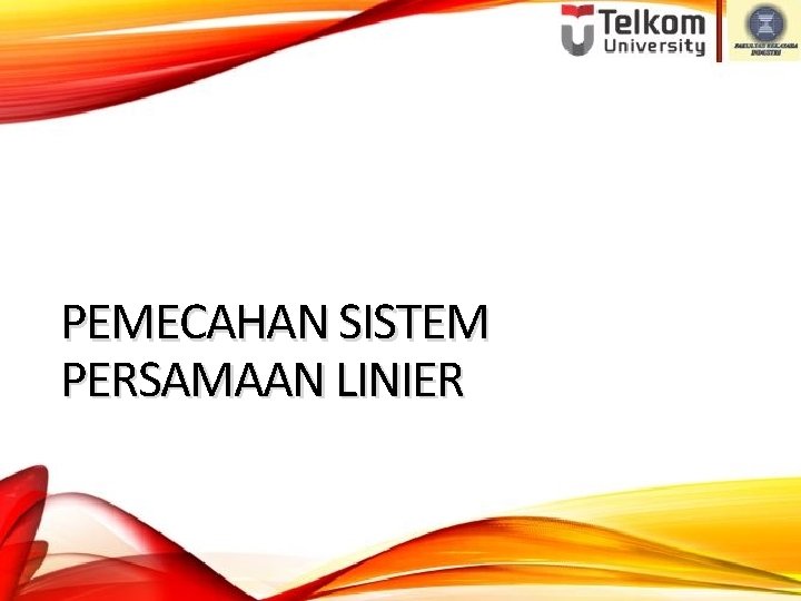 PEMECAHAN SISTEM PERSAMAAN LINIER 