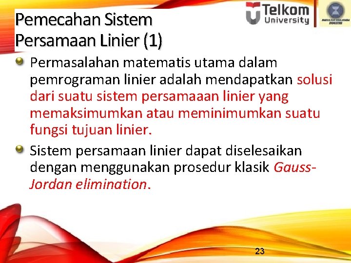 Pemecahan Sistem Persamaan Linier (1) Permasalahan matematis utama dalam pemrograman linier adalah mendapatkan solusi