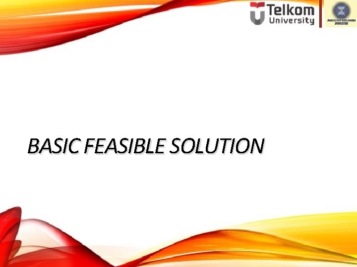 BASIC FEASIBLE SOLUTION 