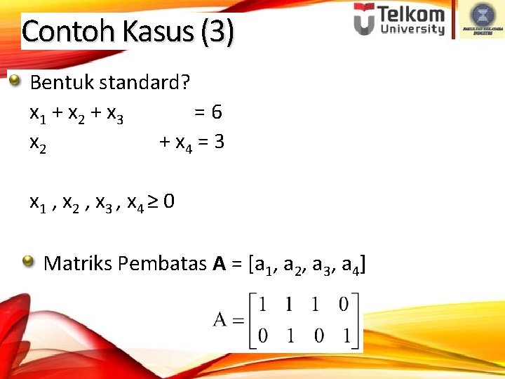 Contoh Kasus (3) Bentuk standard? x 1 + x 2 + x 3 =6