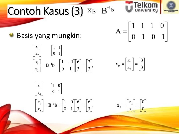 Contoh Kasus (3) Basis yang mungkin: 1. B = [a 1, a 2] =