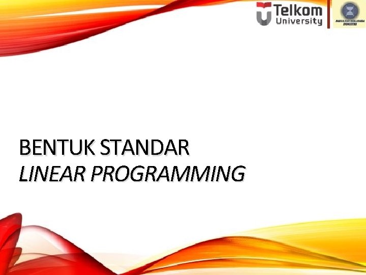 BENTUK STANDAR LINEAR PROGRAMMING 