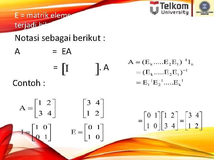 E = matrik elementer, maka EA = matrik baru yang terjadi bila OBE tersebut