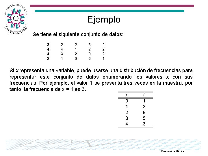 Ejemplo Se tiene el siguiente conjunto de datos: Si x representa una variable, puede