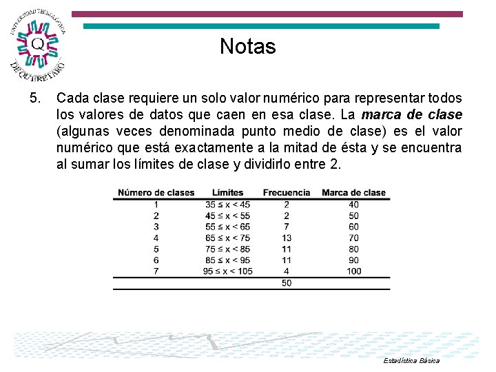 Notas 5. Cada clase requiere un solo valor numérico para representar todos los valores