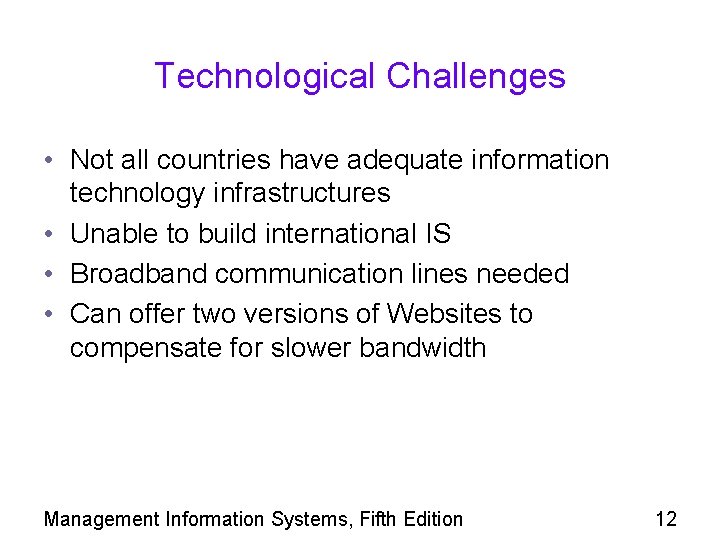 Technological Challenges • Not all countries have adequate information technology infrastructures • Unable to