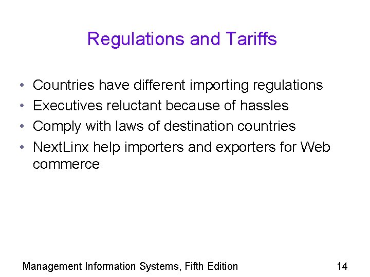 Regulations and Tariffs • • Countries have different importing regulations Executives reluctant because of