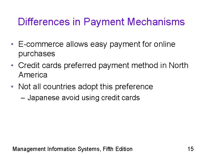 Differences in Payment Mechanisms • E-commerce allows easy payment for online purchases • Credit