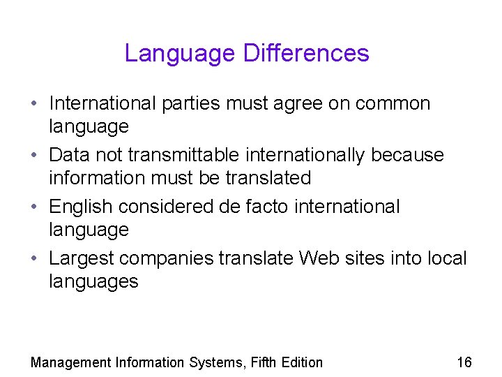 Language Differences • International parties must agree on common language • Data not transmittable