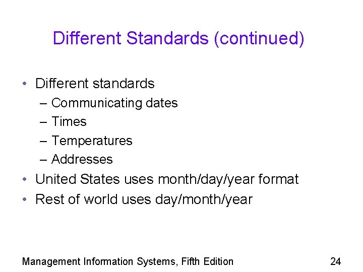 Different Standards (continued) • Different standards – Communicating dates – Times – Temperatures –