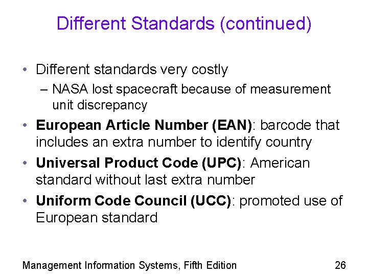 Different Standards (continued) • Different standards very costly – NASA lost spacecraft because of Different Standards (continued) • Different standards very costly – NASA lost spacecraft because of